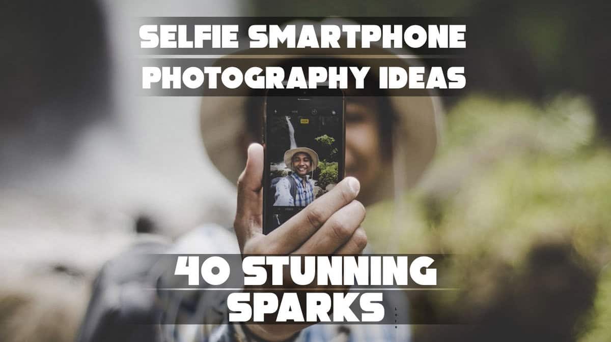 Phone Selfie Example Selfie Smartphone Photography: 40 Stunning Sparks - Photogenic Mind